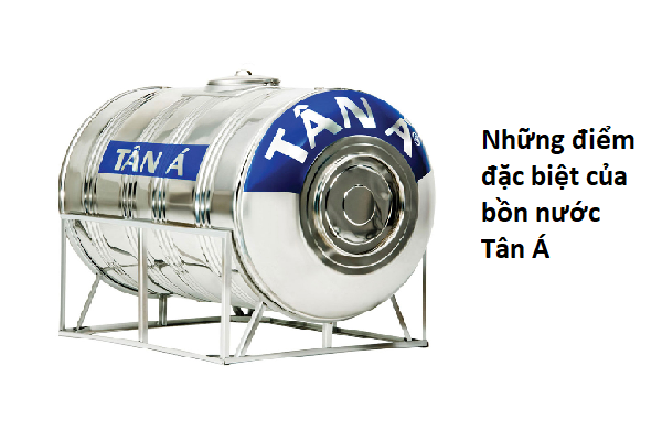 Những điểm đặc biệt của bồn nước Tân Á