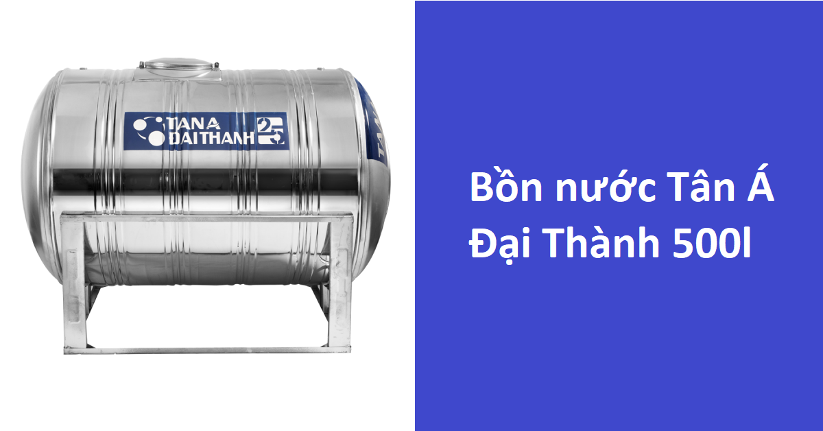 Nên hay không nên sử dụng bồn nước Tân Á Đại Thành 500l